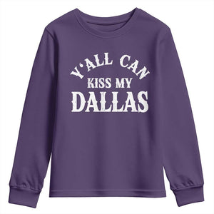 Y'all Can Kiss My Dallas Youth Sweatshirt Funny Texas Western Cowboy Quote
