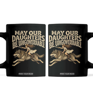 May Our Daughters Be Ungovernable Feminist Girl Coffee Mug