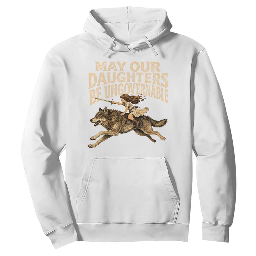 May Our Daughters Be Ungovernable Feminist Girl Hoodie