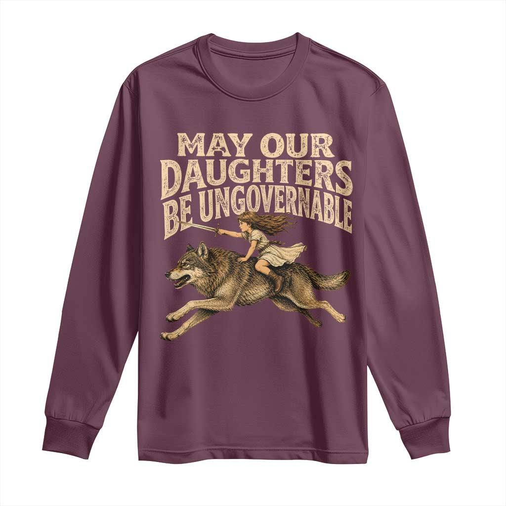 May Our Daughters Be Ungovernable Feminist Girl Long Sleeve Shirt