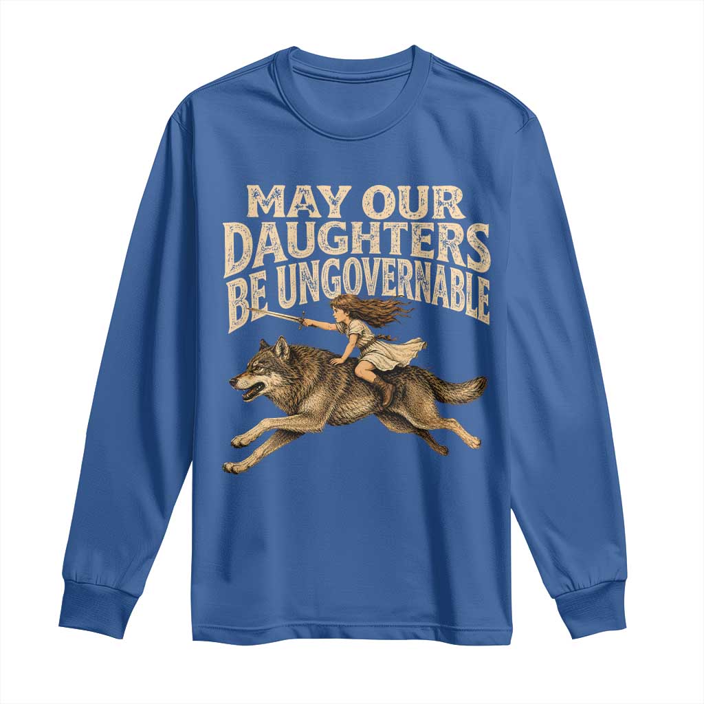 May Our Daughters Be Ungovernable Feminist Girl Long Sleeve Shirt