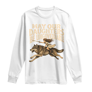 May Our Daughters Be Ungovernable Feminist Girl Long Sleeve Shirt