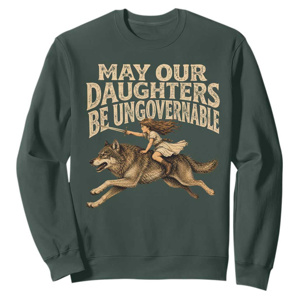 May Our Daughters Be Ungovernable Feminist Girl Sweatshirt