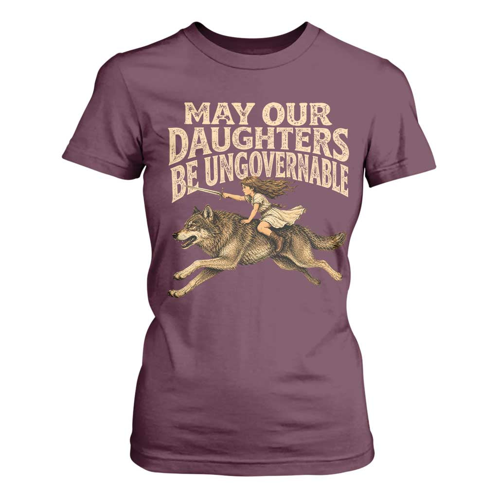 May Our Daughters Be Ungovernable Feminist Girl T Shirt For Women