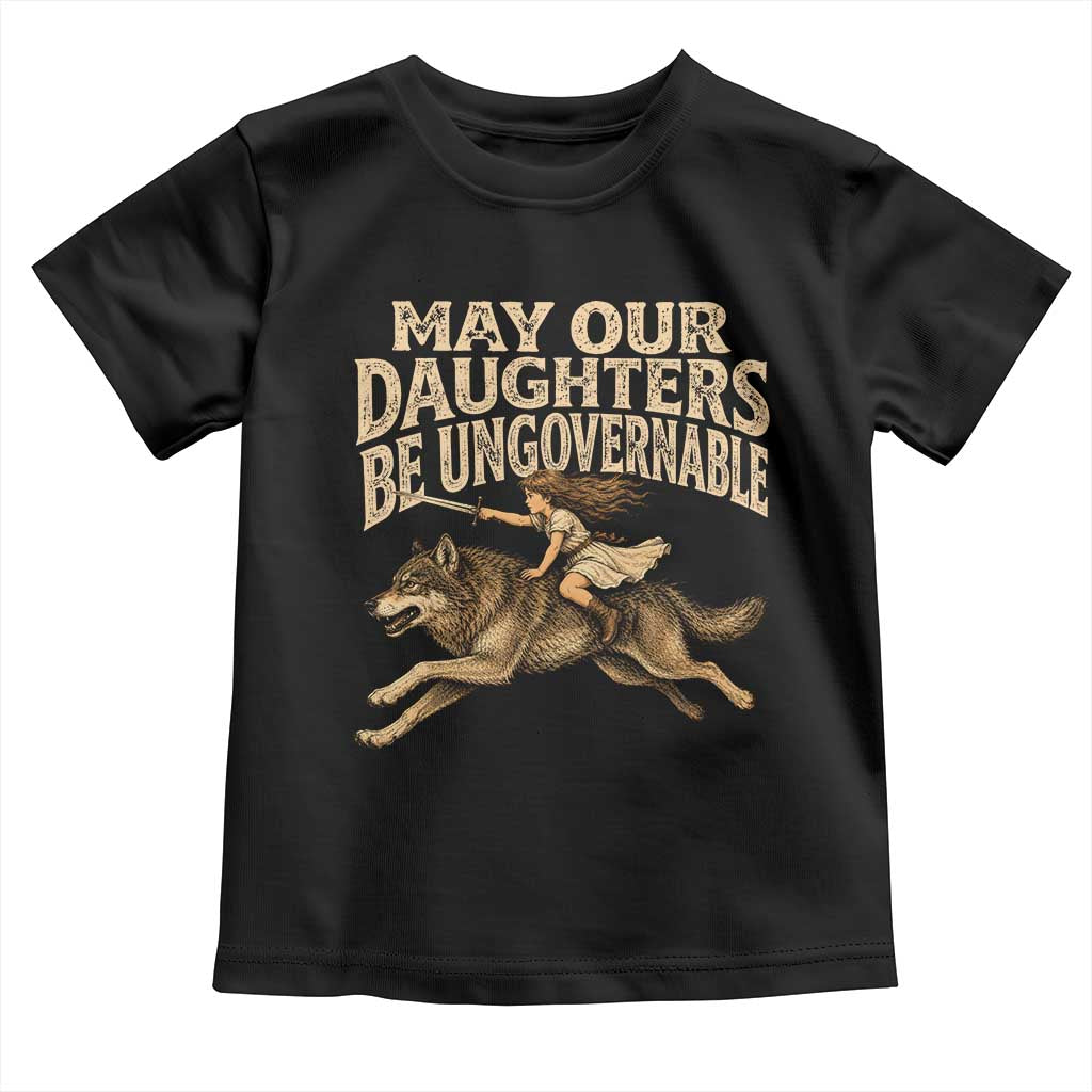May Our Daughters Be Ungovernable Feminist Girl Toddler T Shirt TS11 Black Print Your Wear