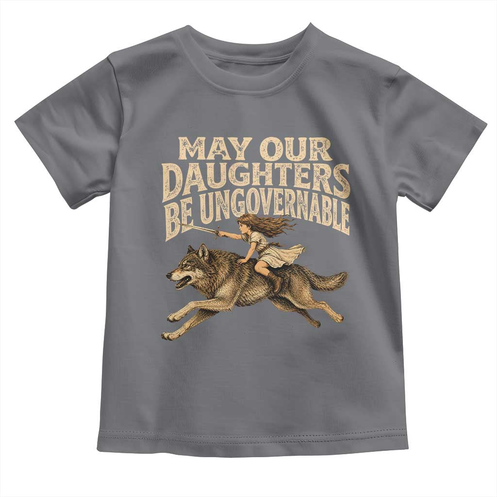 May Our Daughters Be Ungovernable Feminist Girl Toddler T Shirt