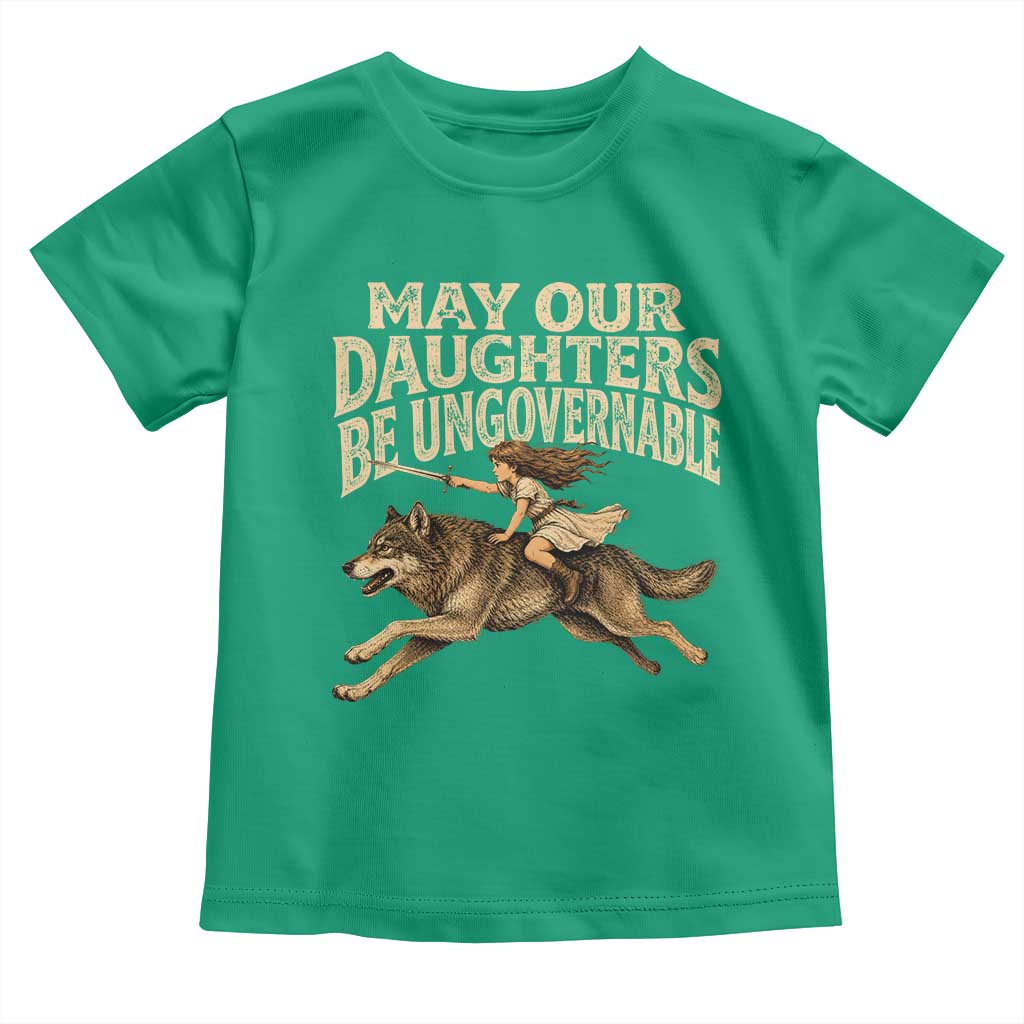 May Our Daughters Be Ungovernable Feminist Girl Toddler T Shirt