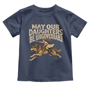 May Our Daughters Be Ungovernable Feminist Girl Toddler T Shirt
