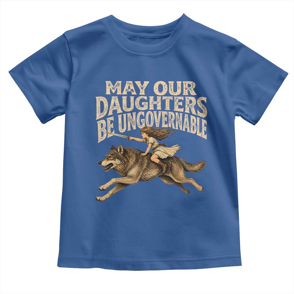 May Our Daughters Be Ungovernable Feminist Girl Toddler T Shirt