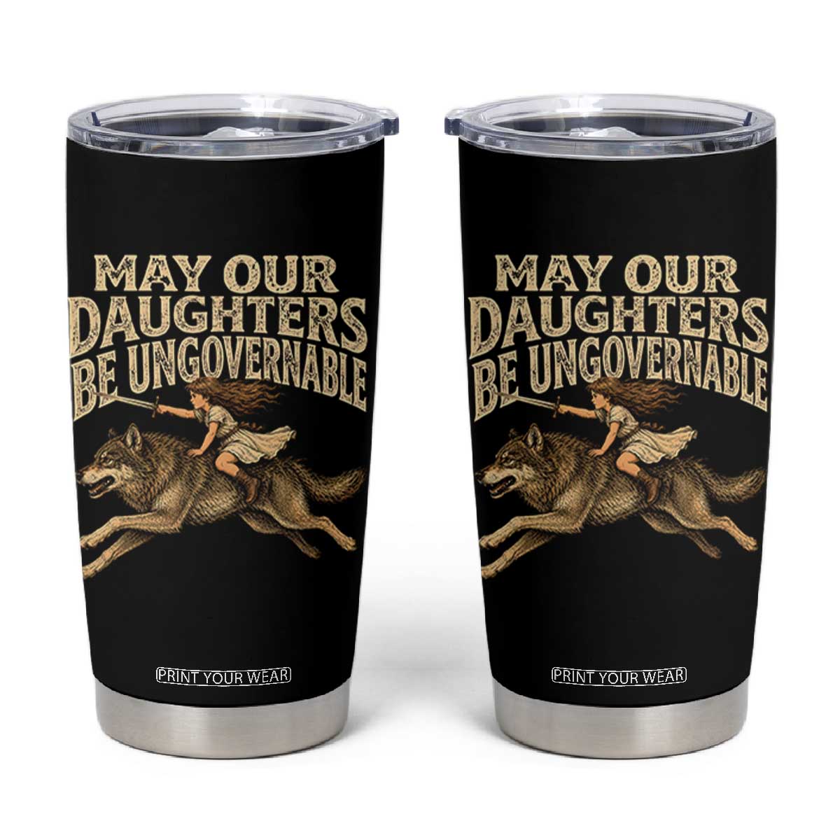 May Our Daughters Be Ungovernable Feminist Girl Tumbler Cup