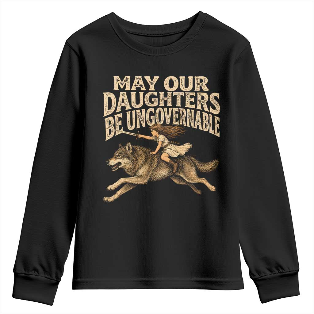 May Our Daughters Be Ungovernable Feminist Girl Youth Sweatshirt