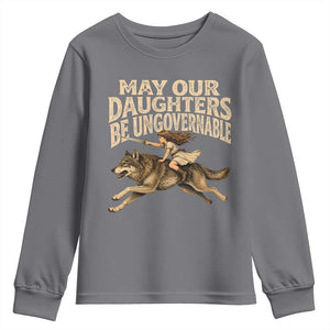 May Our Daughters Be Ungovernable Feminist Girl Youth Sweatshirt