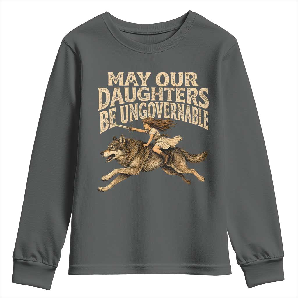 May Our Daughters Be Ungovernable Feminist Girl Youth Sweatshirt