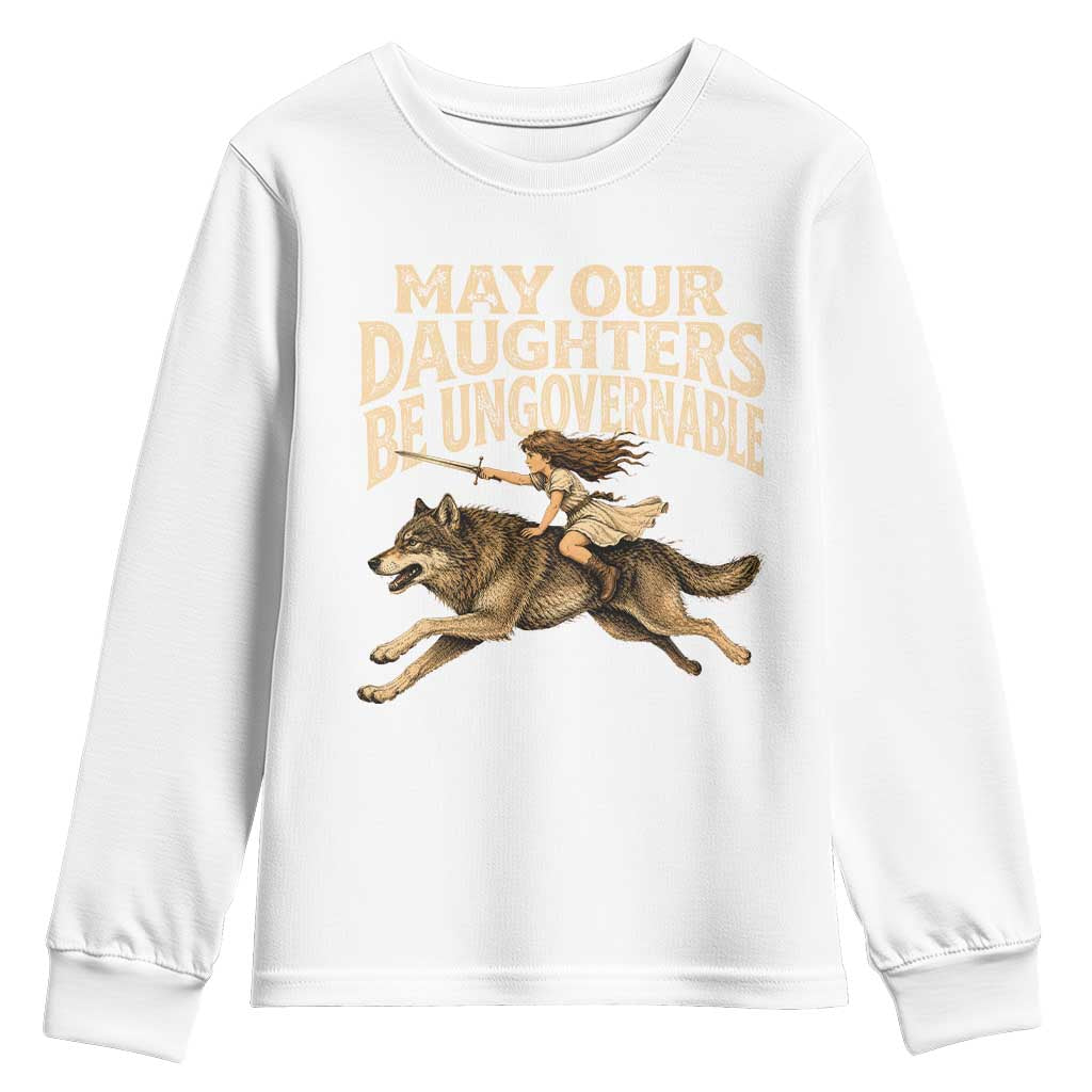 May Our Daughters Be Ungovernable Feminist Girl Youth Sweatshirt
