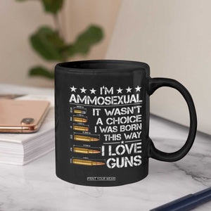 I'm Ammosexual It Wasn't A Choice 2nd Amendment Gun Lovers Coffee Mug