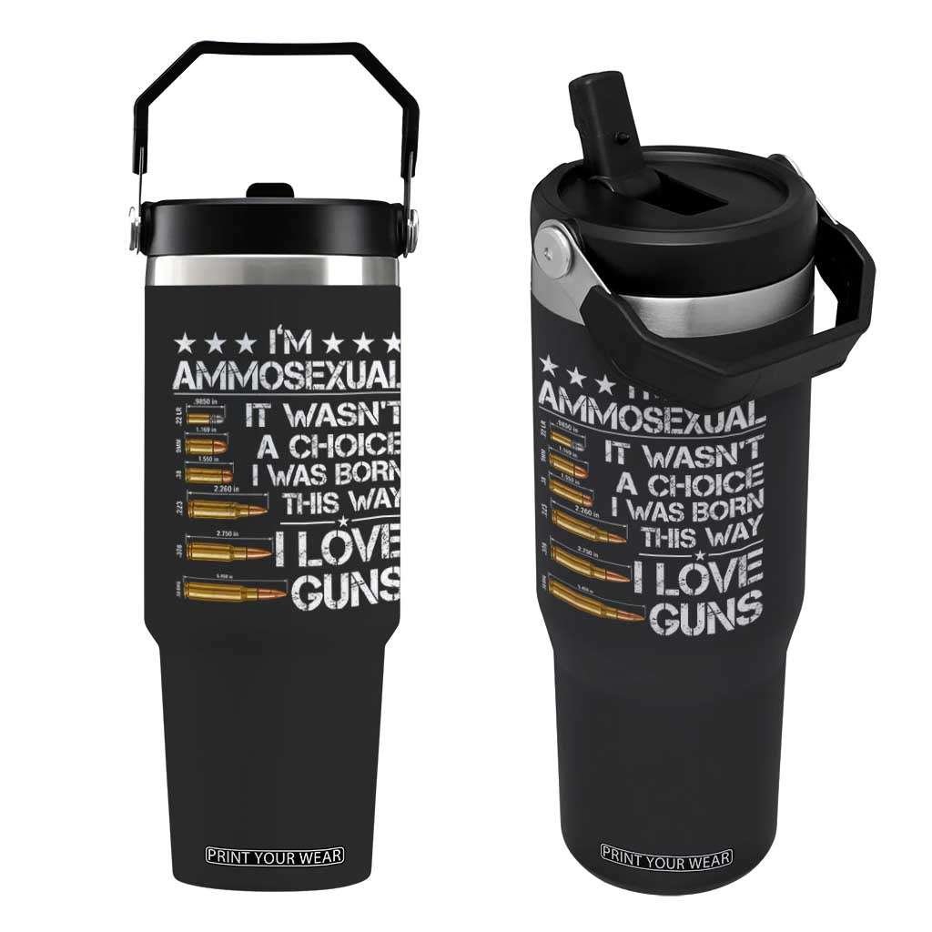 I'm Ammosexual It Wasn't A Choice 2nd Amendment Gun Lovers Flip Straw Tumbler TS11 One Size: 30 oz Black Print Your Wear