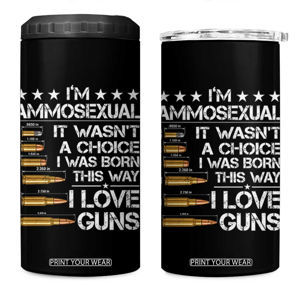 I'm Ammosexual It Wasn't A Choice 2nd Amendment Gun Lovers 4 in 1 Can Cooler Tumbler TS11 One Size: 16 oz Black Print Your Wear