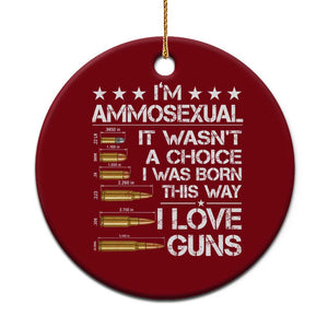 I'm Ammosexual It Wasn't A Choice 2nd Amendment Gun Lovers Ceramic Ornament