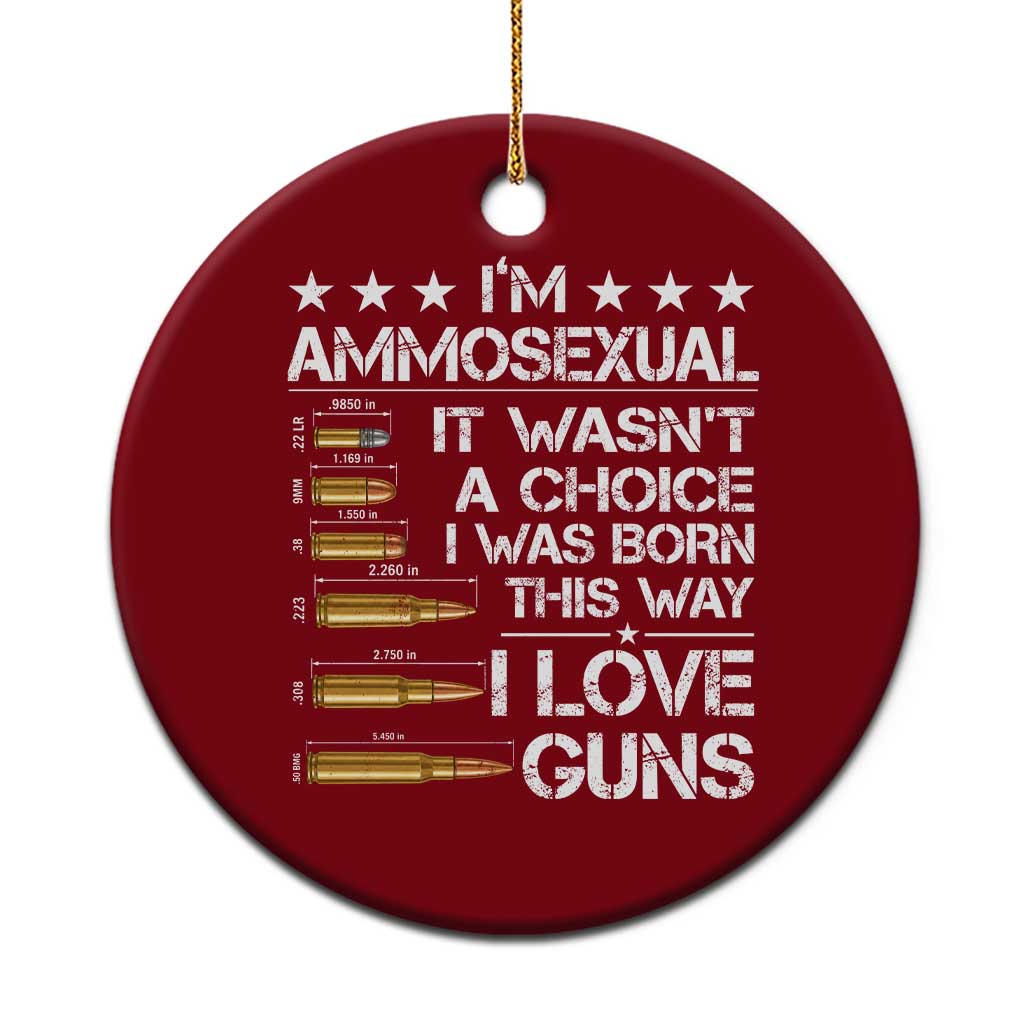I'm Ammosexual It Wasn't A Choice 2nd Amendment Gun Lovers Ceramic Ornament TS11 1pc Red Print Your Wear