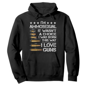 I'm Ammosexual It Wasn't A Choice 2nd Amendment Gun Lovers Hoodie
