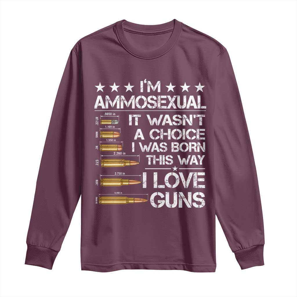 I'm Ammosexual It Wasn't A Choice 2nd Amendment Gun Lovers Long Sleeve Shirt
