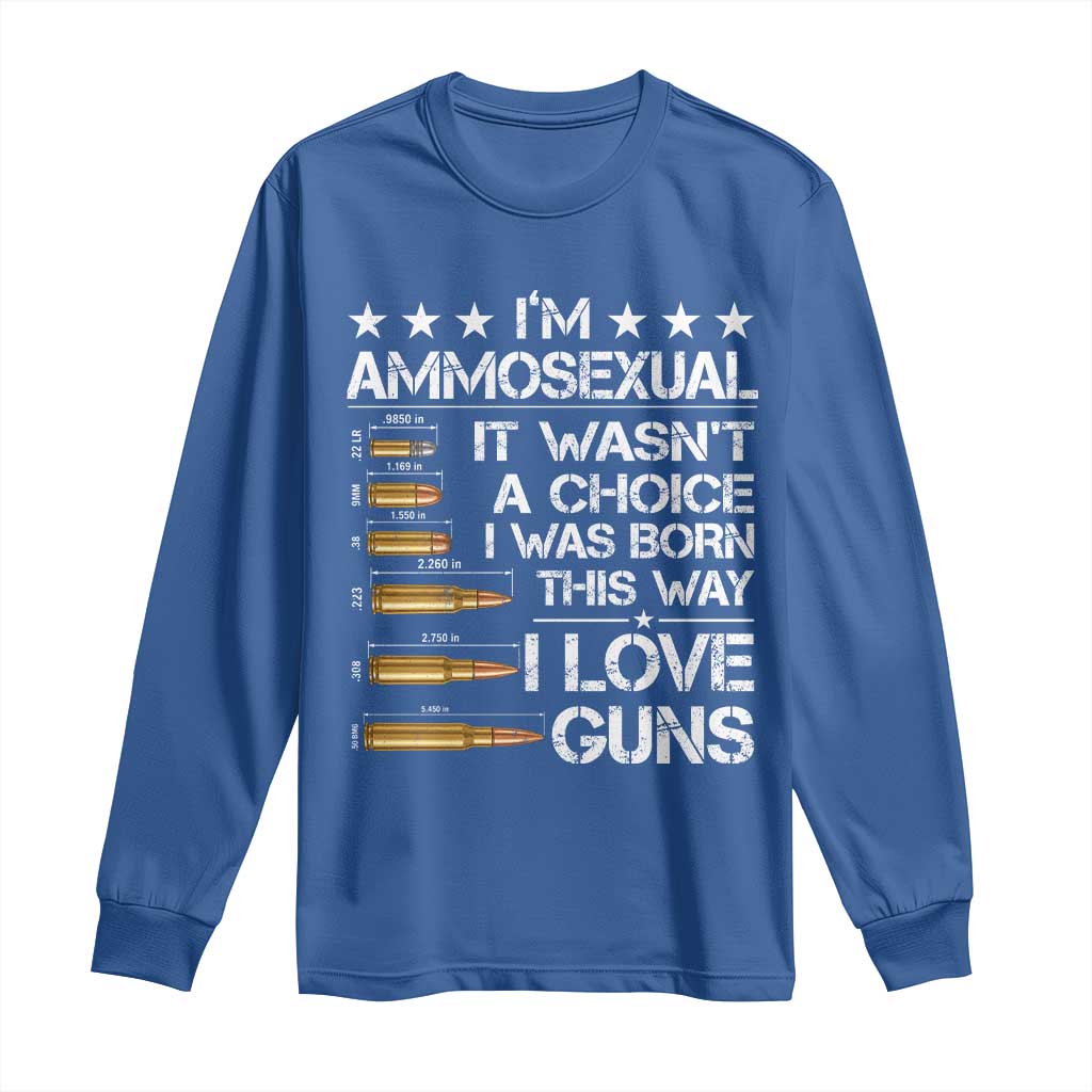 I'm Ammosexual It Wasn't A Choice 2nd Amendment Gun Lovers Long Sleeve Shirt