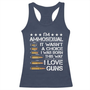 I'm Ammosexual It Wasn't A Choice 2nd Amendment Gun Lovers Racerback Tank Top