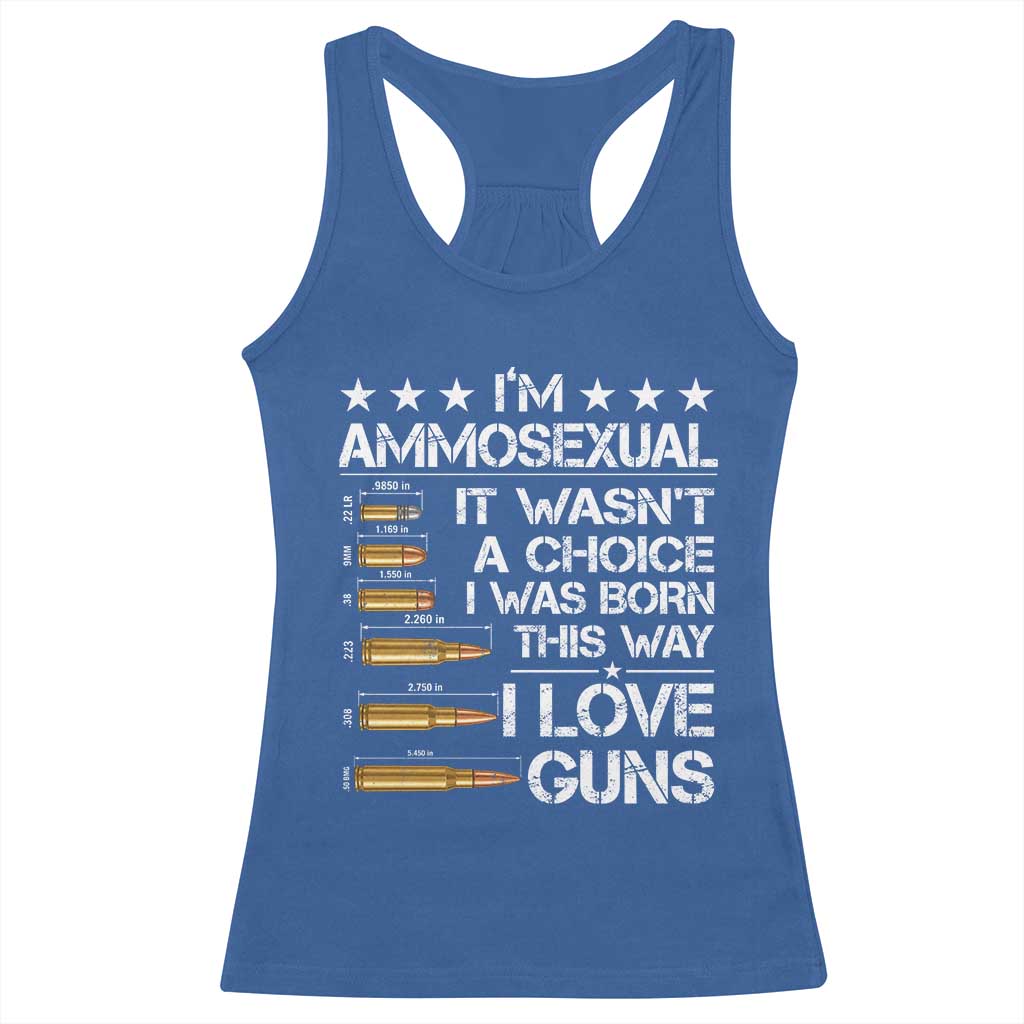 I'm Ammosexual It Wasn't A Choice 2nd Amendment Gun Lovers Racerback Tank Top