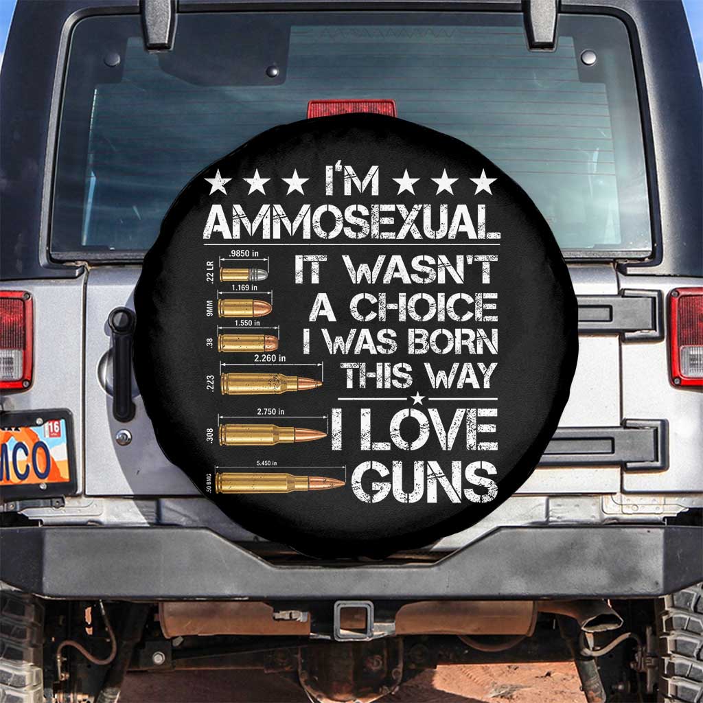 I'm Ammosexual It Wasn't A Choice 2nd Amendment Gun Lovers Spare Tire Cover TS11 No hole Black Print Your Wear