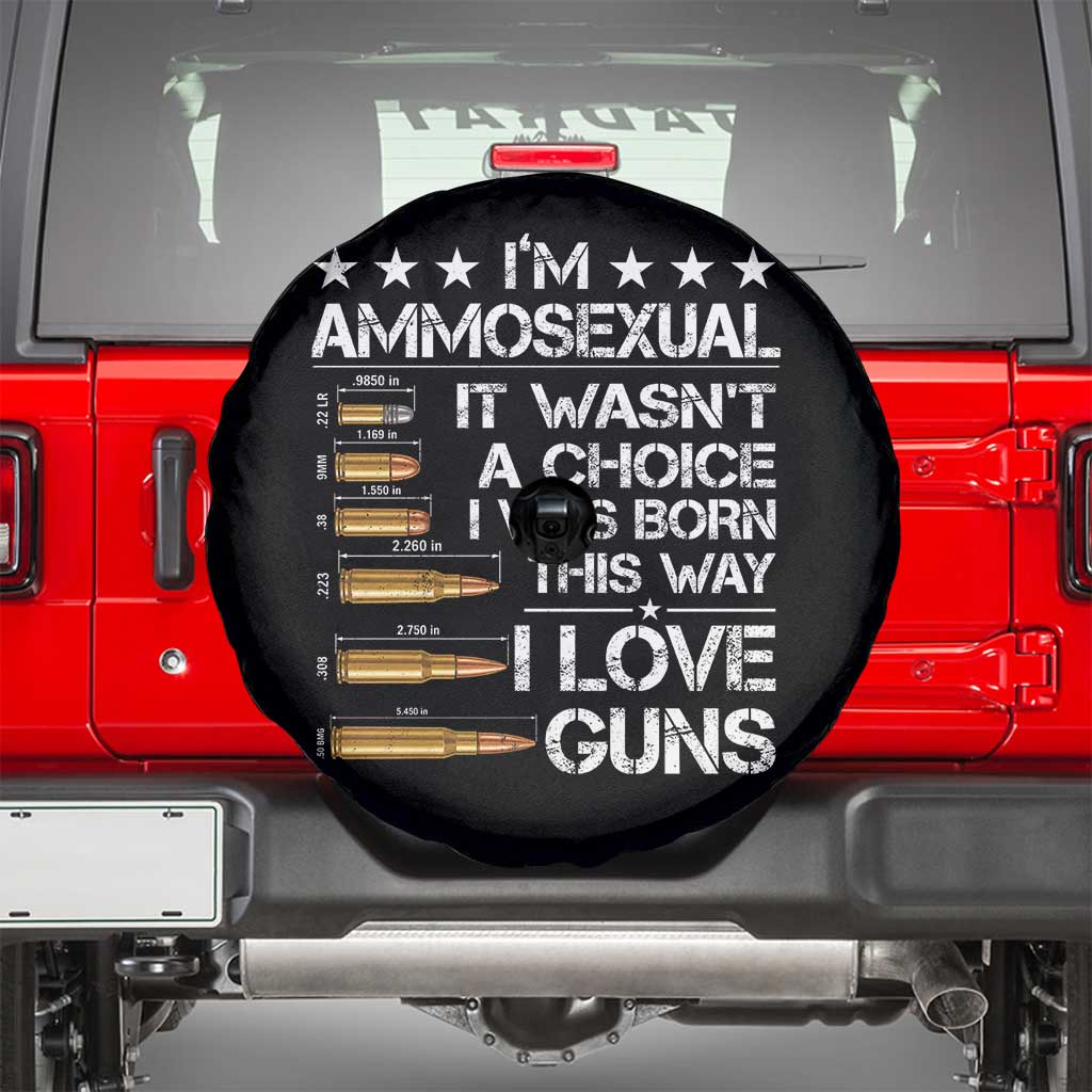 I'm Ammosexual It Wasn't A Choice 2nd Amendment Gun Lovers Spare Tire Cover