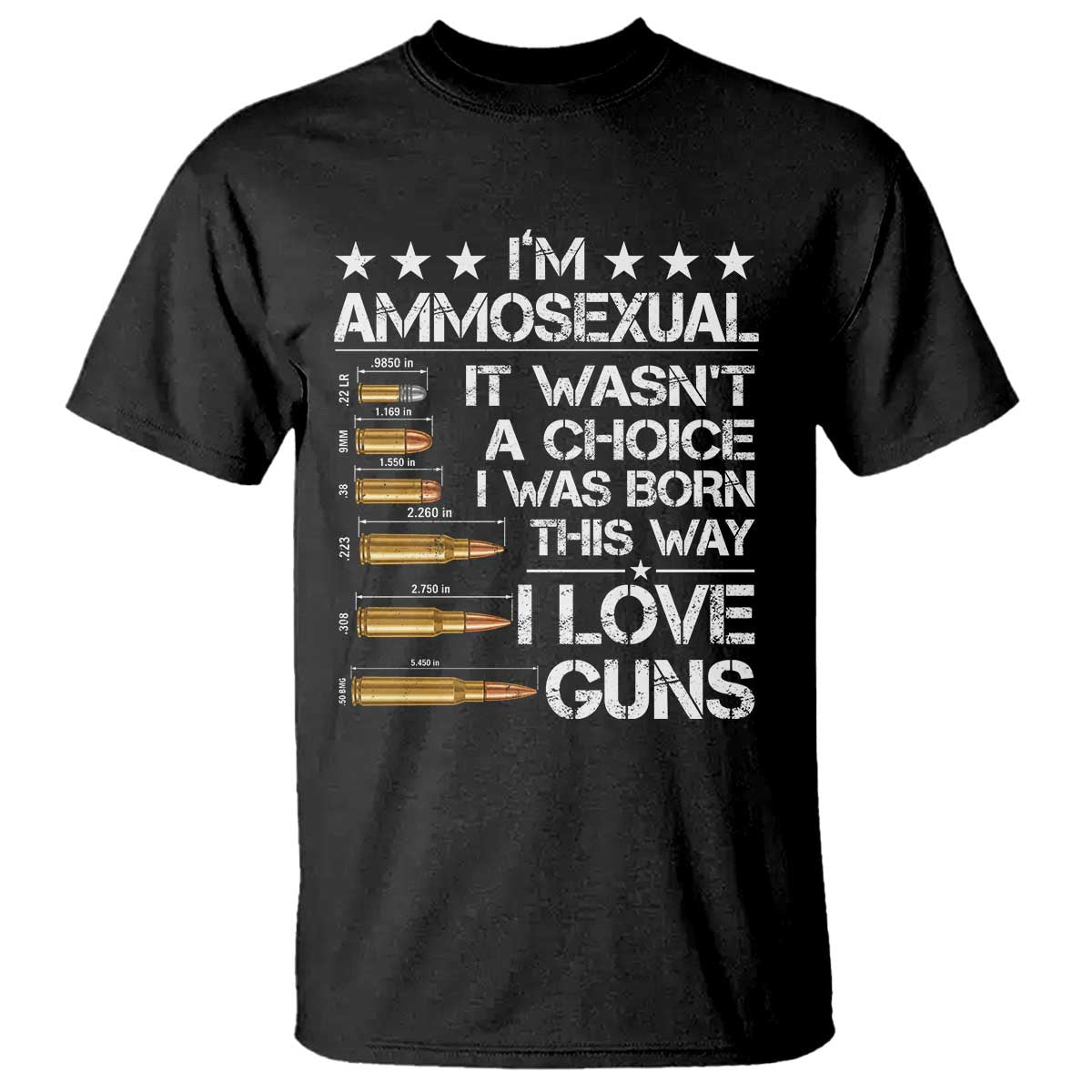 I'm Ammosexual It Wasn't A Choice 2nd Amendment Gun Lovers T Shirt