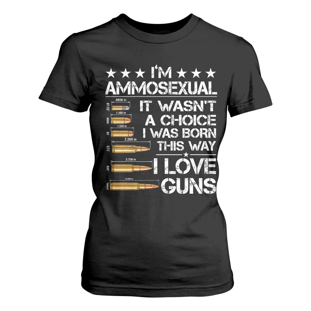 I'm Ammosexual It Wasn't A Choice 2nd Amendment Gun Lovers T Shirt For Women TS11 Black Print Your Wear