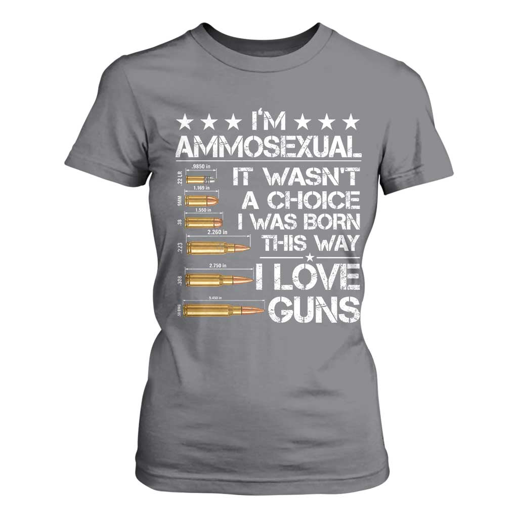 I'm Ammosexual It Wasn't A Choice 2nd Amendment Gun Lovers T Shirt For Women