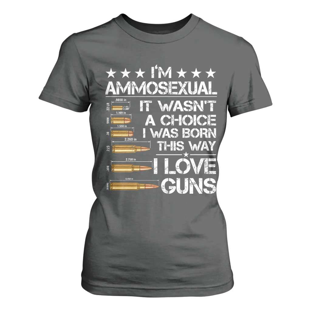 I'm Ammosexual It Wasn't A Choice 2nd Amendment Gun Lovers T Shirt For Women