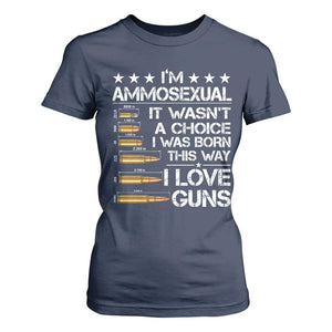 I'm Ammosexual It Wasn't A Choice 2nd Amendment Gun Lovers T Shirt For Women