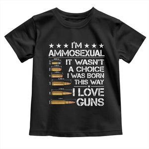 I'm Ammosexual It Wasn't A Choice 2nd Amendment Gun Lovers Toddler T Shirt