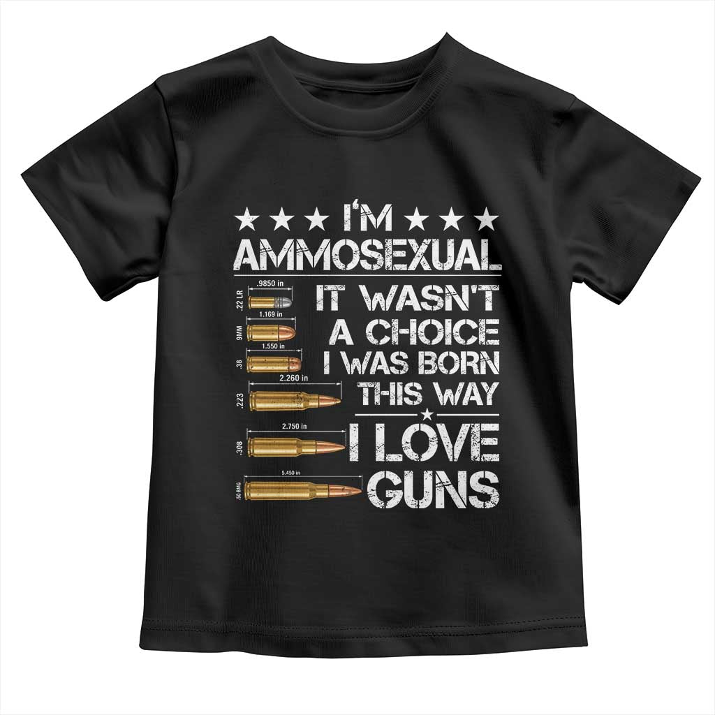 I'm Ammosexual It Wasn't A Choice 2nd Amendment Gun Lovers Toddler T Shirt TS11 Black Print Your Wear