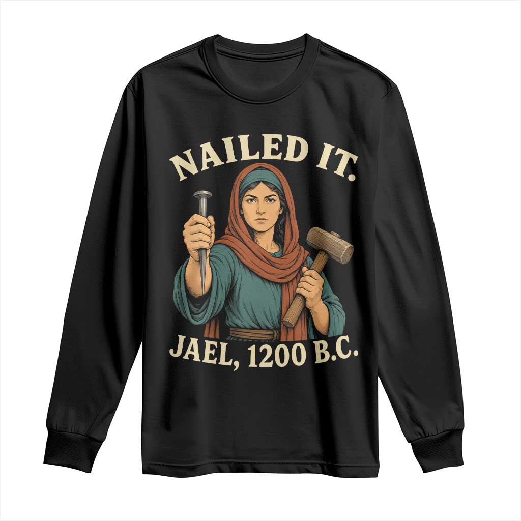 Nailed It Jael 1200 BC Long Sleeve Shirt Funny Biblical Feminist Religious
