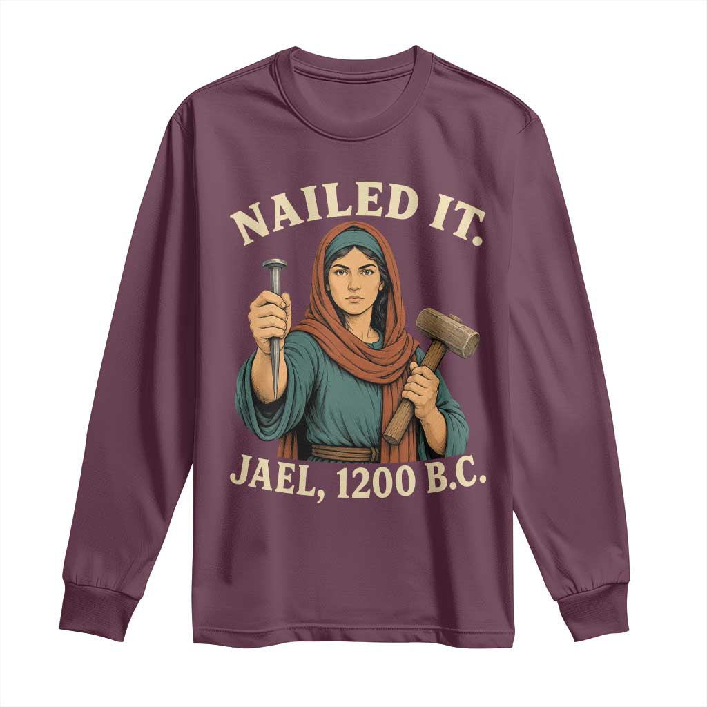 Nailed It Jael 1200 BC Long Sleeve Shirt Funny Biblical Feminist Religious