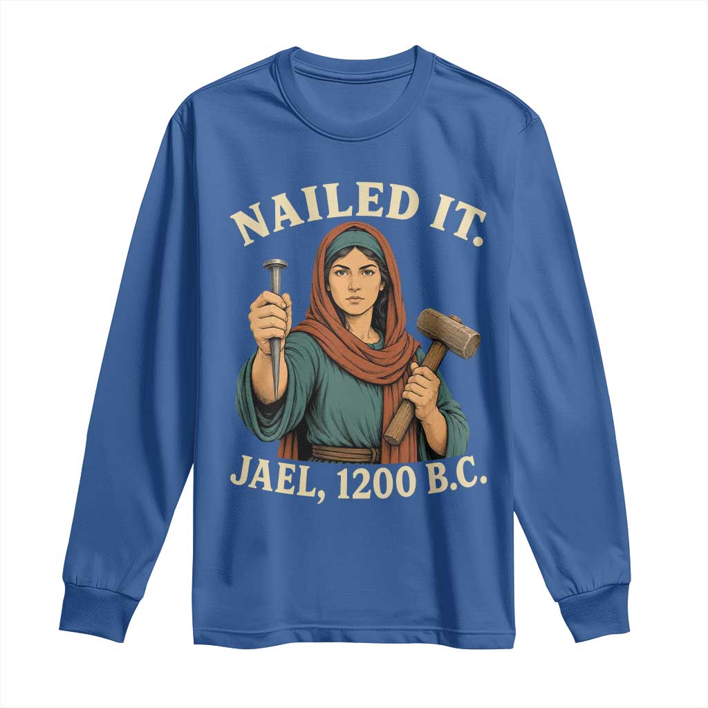 Nailed It Jael 1200 BC Long Sleeve Shirt Funny Biblical Feminist Religious