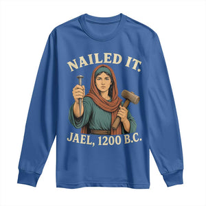 Nailed It Jael 1200 BC Long Sleeve Shirt Funny Biblical Feminist Religious