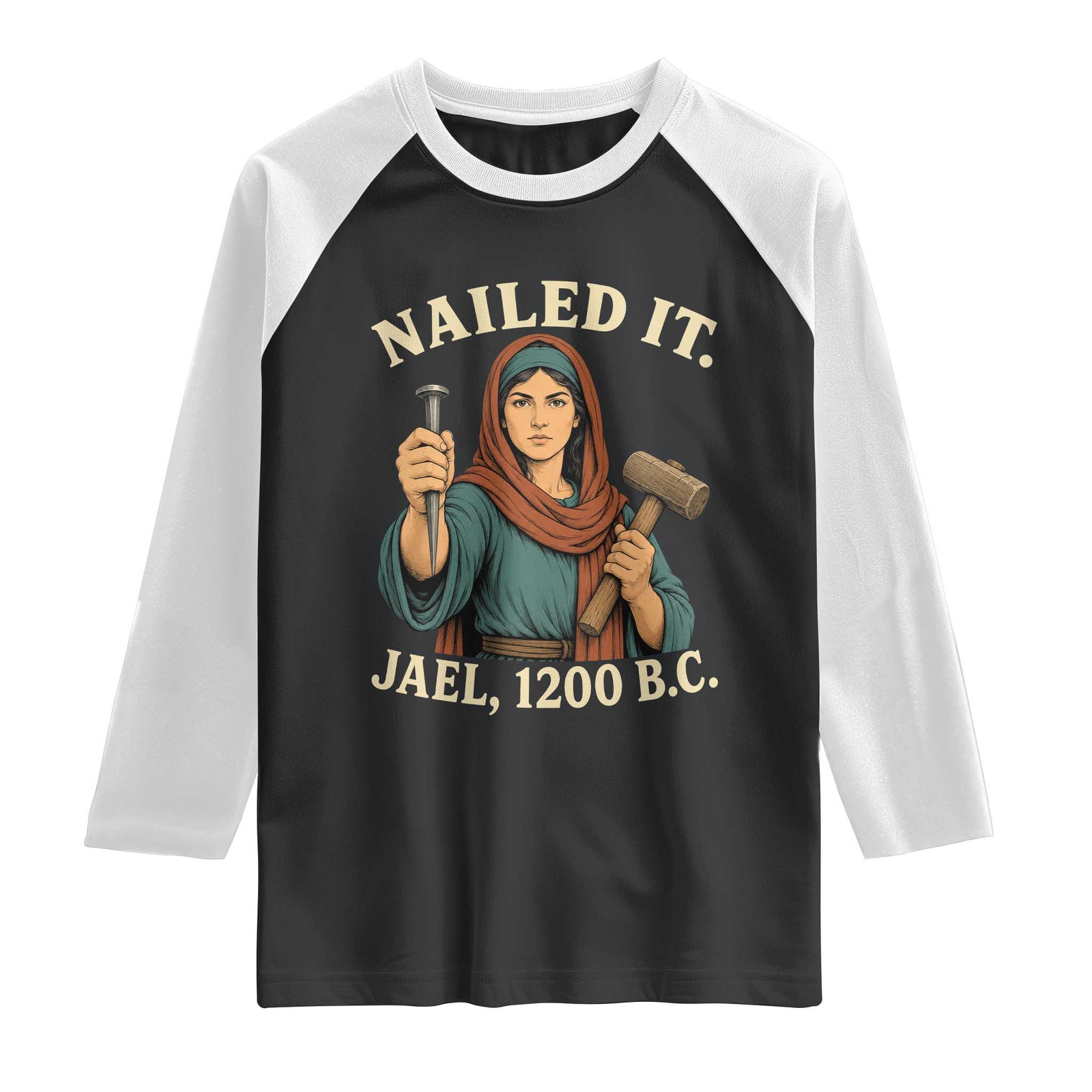 Nailed It Jael 1200 BC Raglan Shirt Funny Biblical Feminist Religious TS11 Black White Print Your Wear