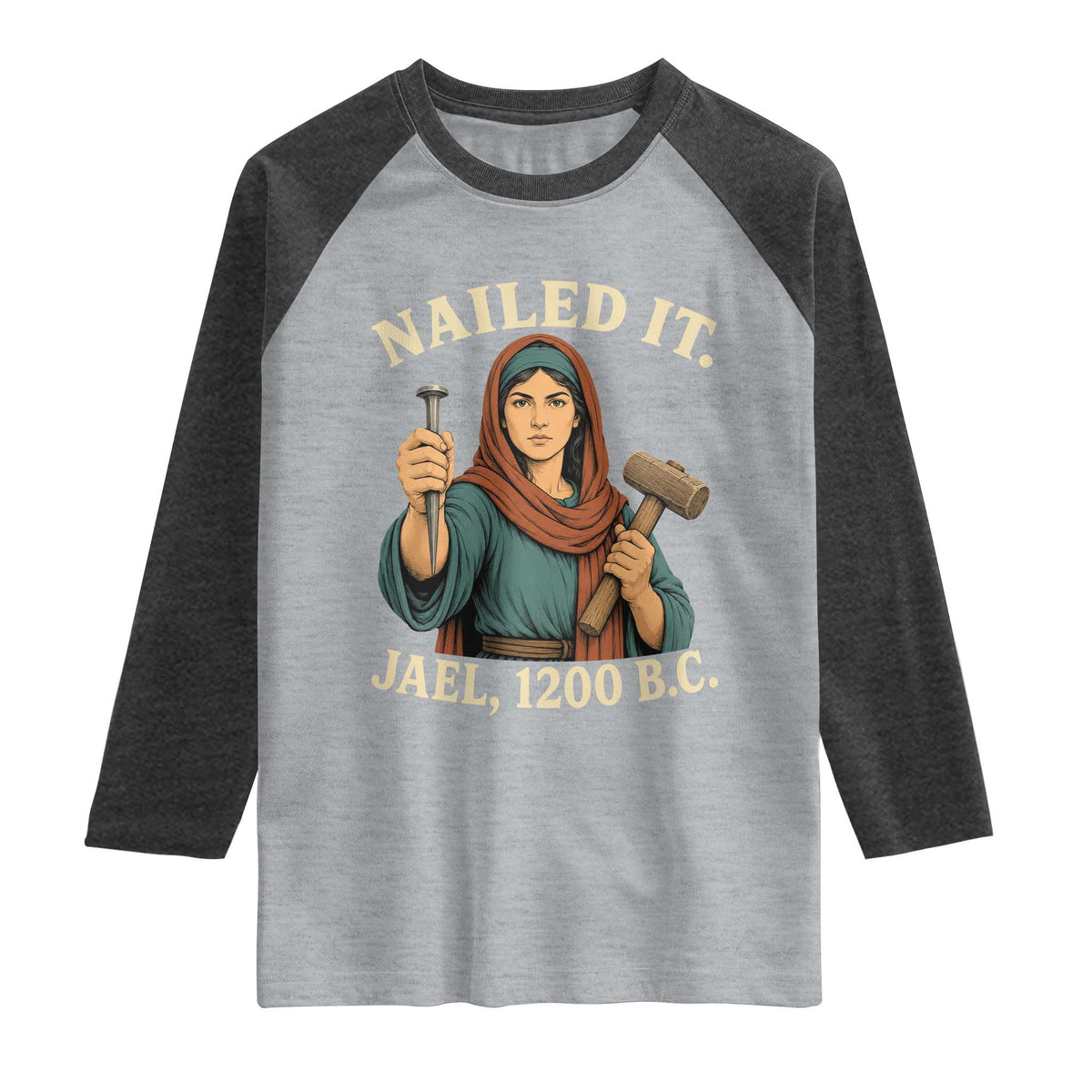 Nailed It Jael 1200 BC Raglan Shirt Funny Biblical Feminist Religious
