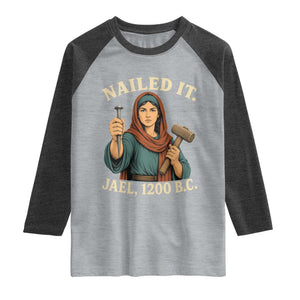 Nailed It Jael 1200 BC Raglan Shirt Funny Biblical Feminist Religious