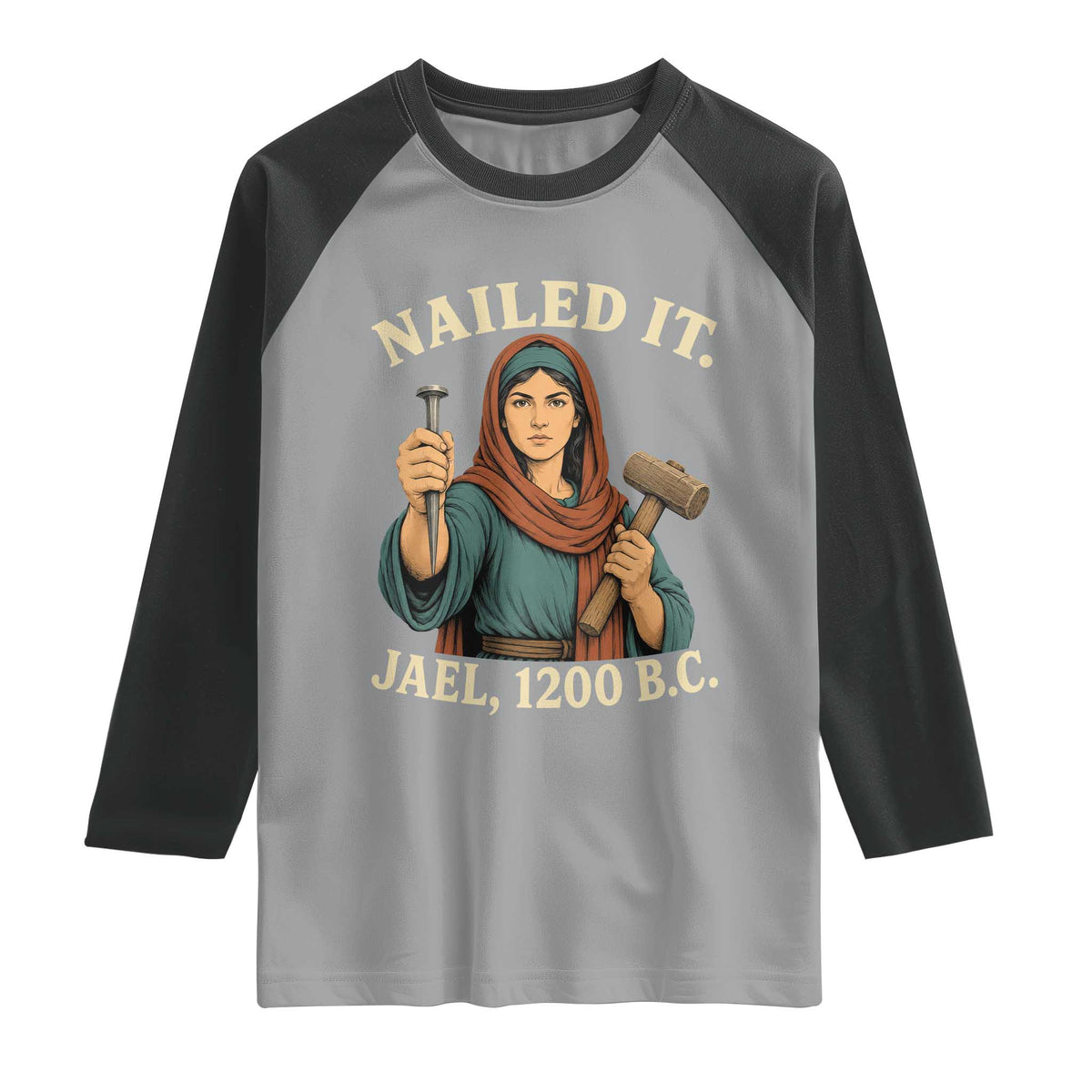Nailed It Jael 1200 BC Raglan Shirt Funny Biblical Feminist Religious
