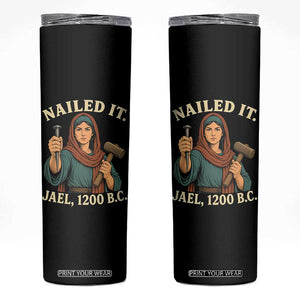 Nailed It Jael 1200 BC Skinny Tumbler Funny Biblical Feminist Religious