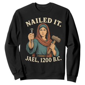 Nailed It Jael 1200 BC Sweatshirt Funny Biblical Feminist Religious