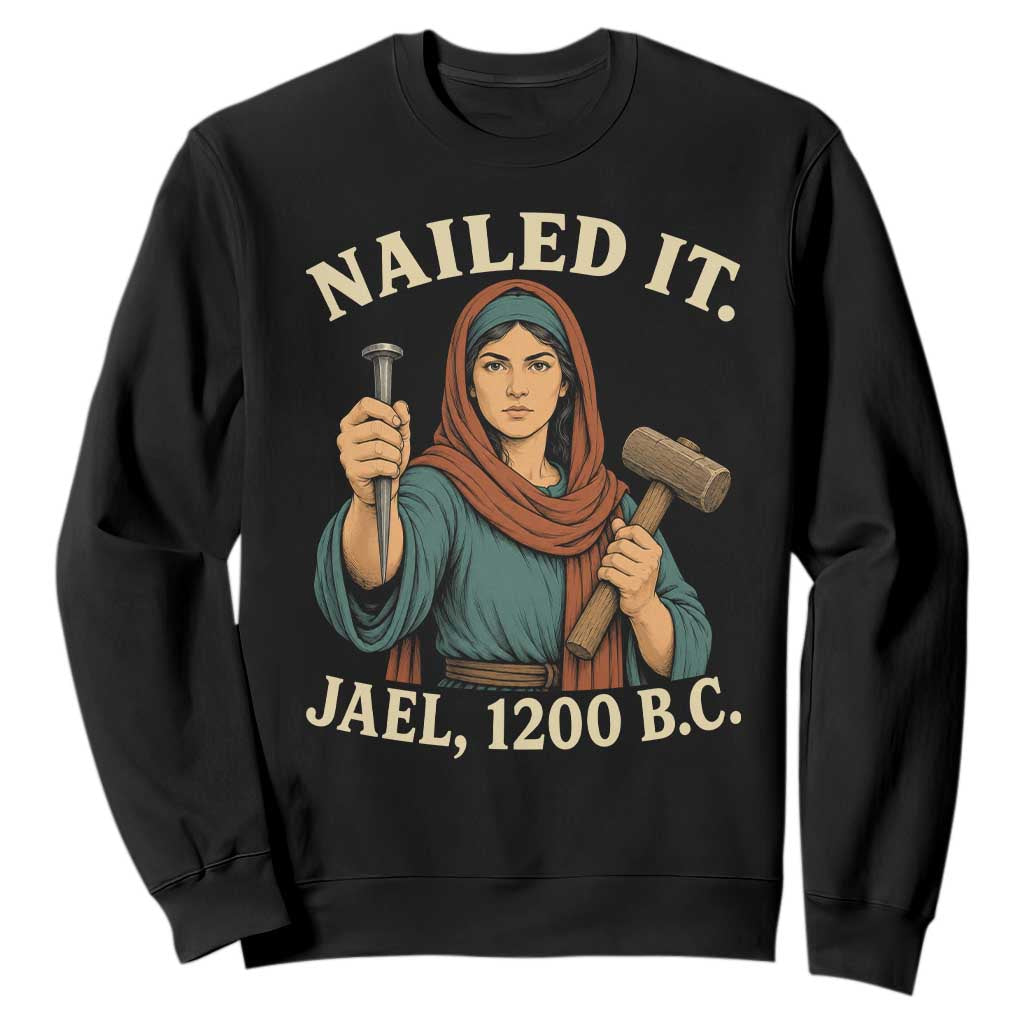 Nailed It Jael 1200 BC Sweatshirt Funny Biblical Feminist Religious TS11 Black Print Your Wear
