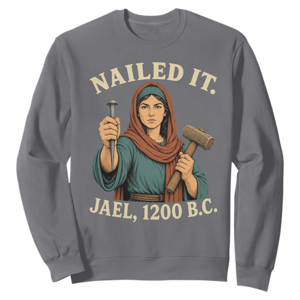Nailed It Jael 1200 BC Sweatshirt Funny Biblical Feminist Religious
