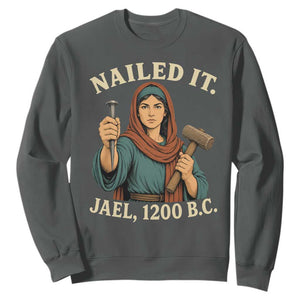 Nailed It Jael 1200 BC Sweatshirt Funny Biblical Feminist Religious